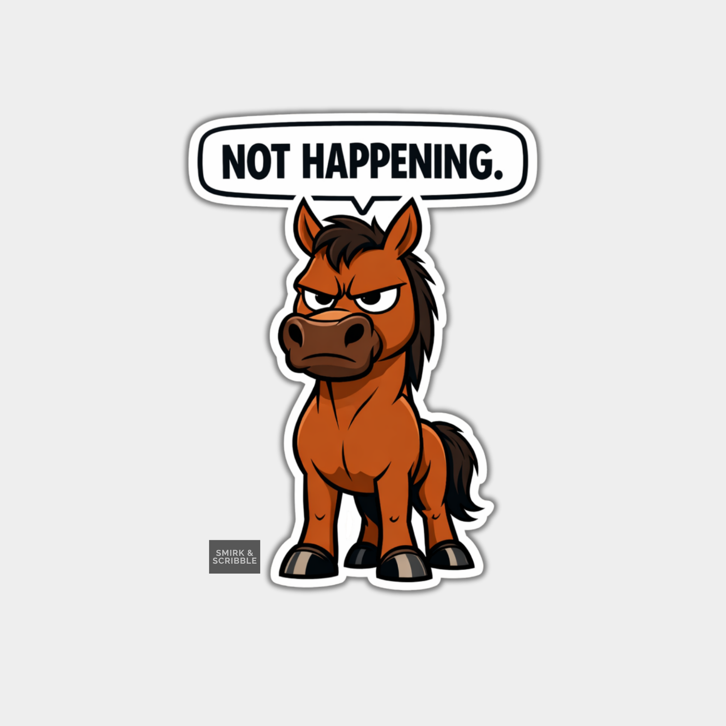 Cartoon horse with a 'Not Happening' speech bubble on a white background