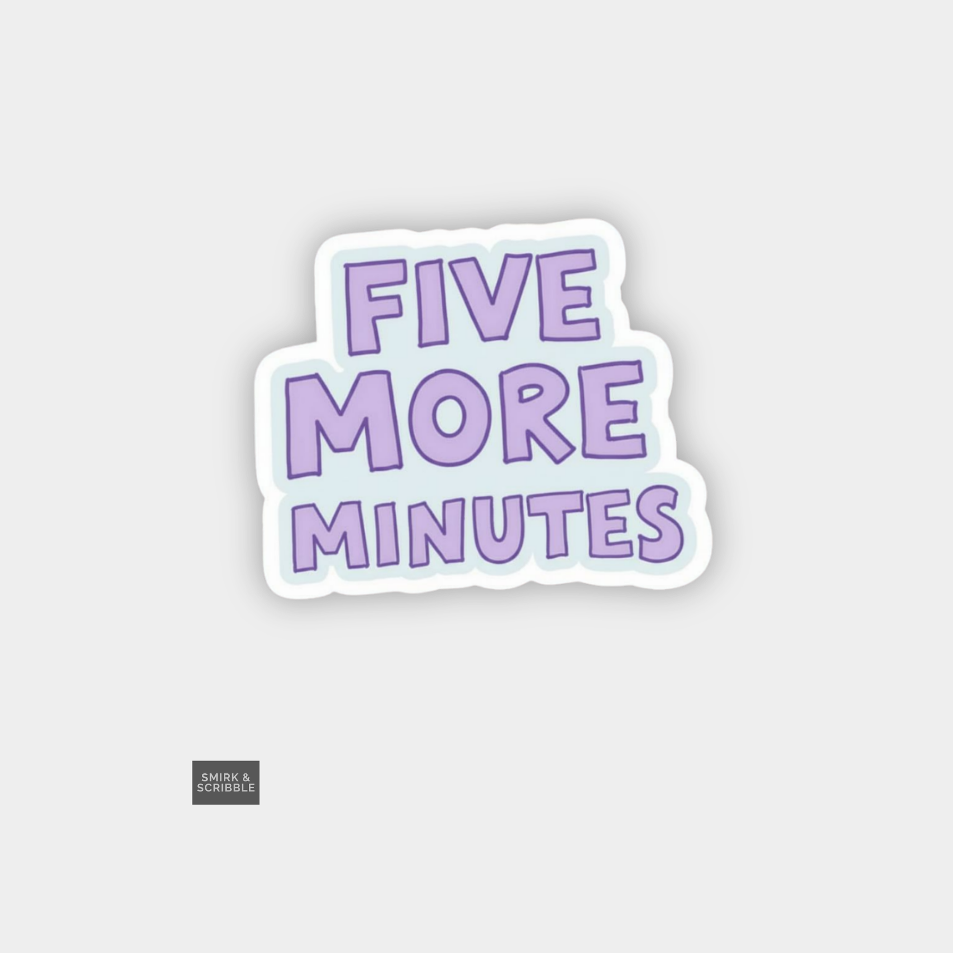 Sticker with 'Five More Minutes' text on a light gray background