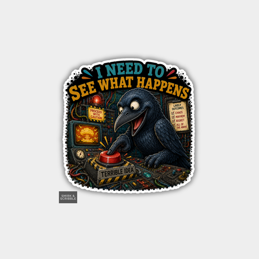 Funny Vinyl Die Cut Sticker - Terrible Idea Crow