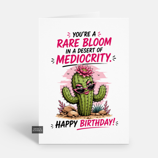 Funny Birthday Card - Rare Bloom Cactus