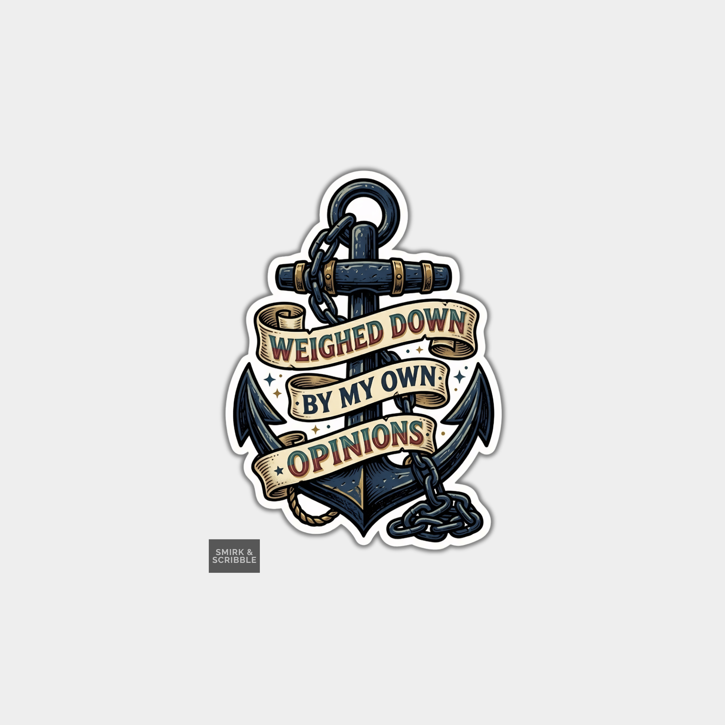 Funny Die Cut Vinyl Sticker - Opinions Anchor