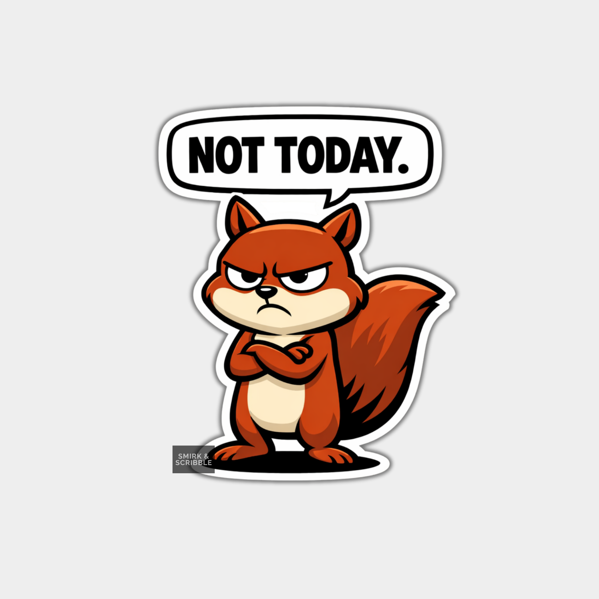 Cartoon squirrel with a 'Not Today' speech bubble on a white background