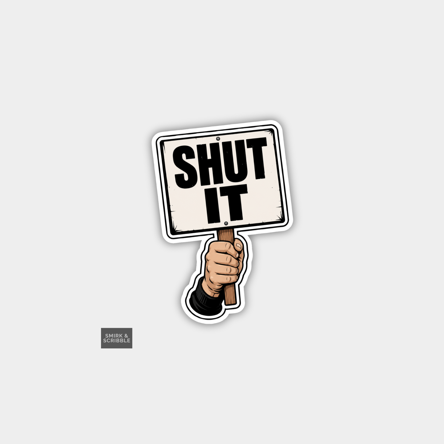 Funny Snarky Vinyl Sticker - Shut It Sign