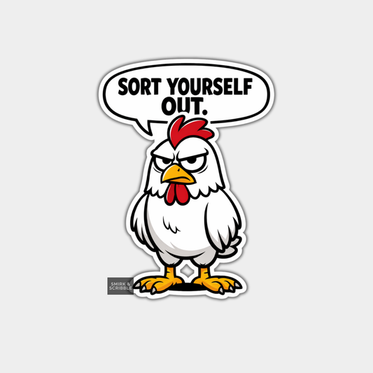 Cartoon chicken with a speech bubble saying 'Sort Yourself Out' on a white background
