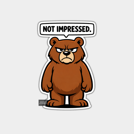 Cartoon bear sticker with 'Not Impressed' speech bubble on a white background