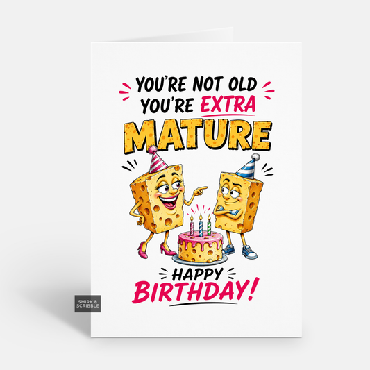 Funny Birthday Card - Extra Mature Cheese