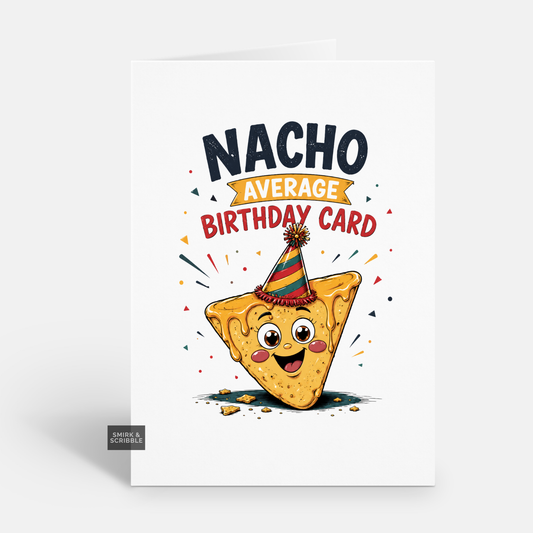 Funny Birthday Card - Nacho Average