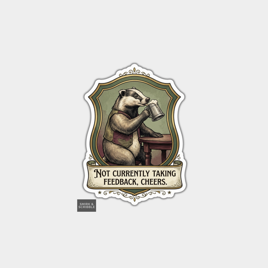 Funny Die Cut Vinyl Sticker - Feedback Badger
