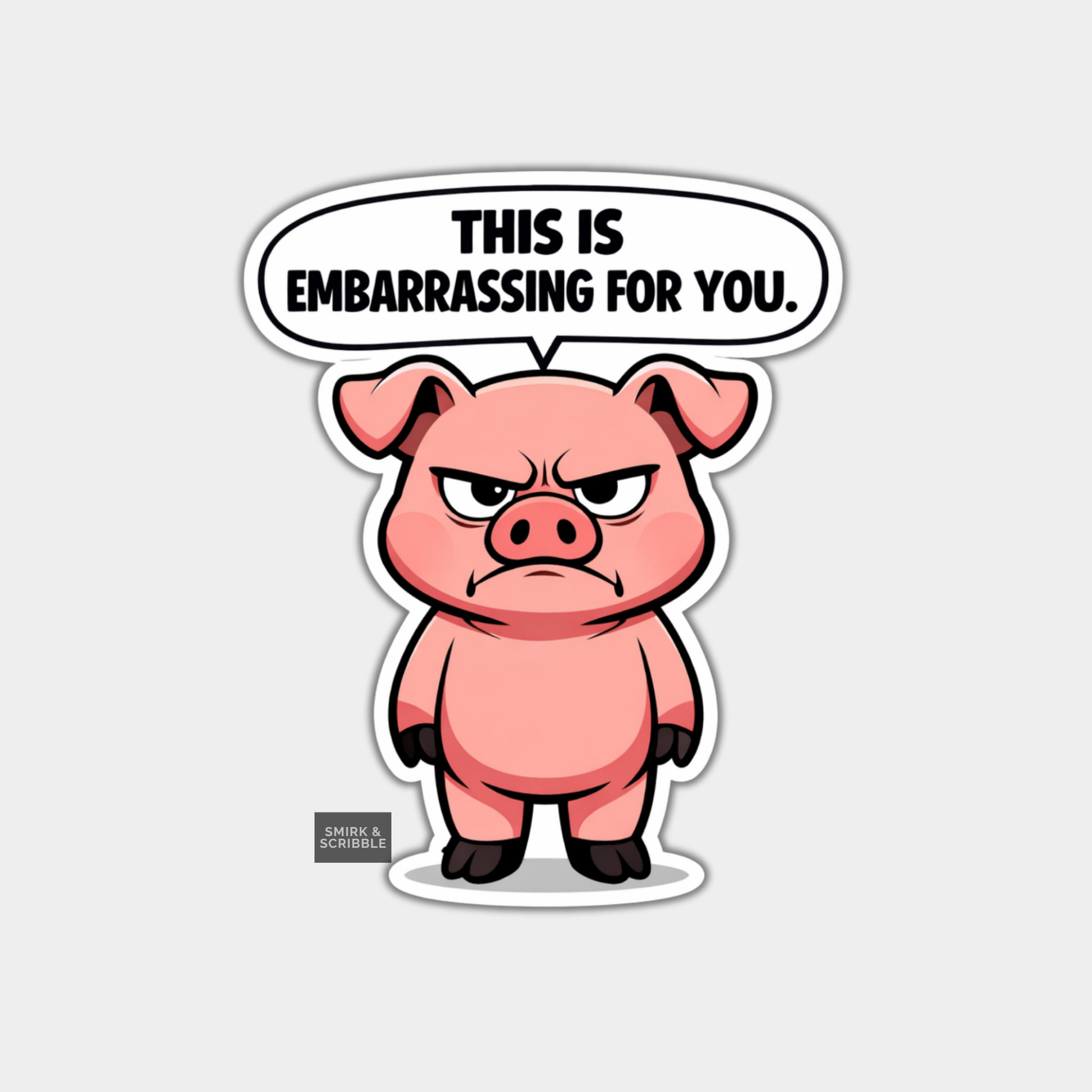 Cartoon pig with a speech bubble saying 'This is embarrassing for you' on a light gray background