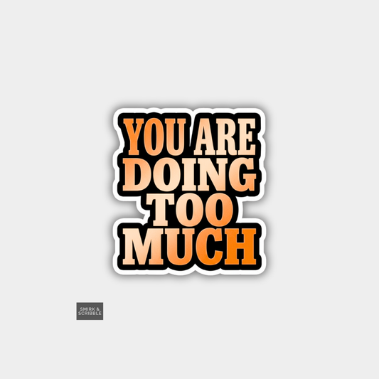 Too Much Vinyl Sticker