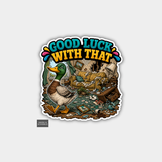 Funny Vinyl Die Cut Sticker - Good Luck Duck
