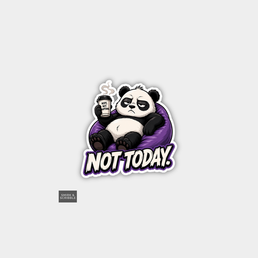 Funny Snarky Joke Vinyl Sticker - Not Today Panda