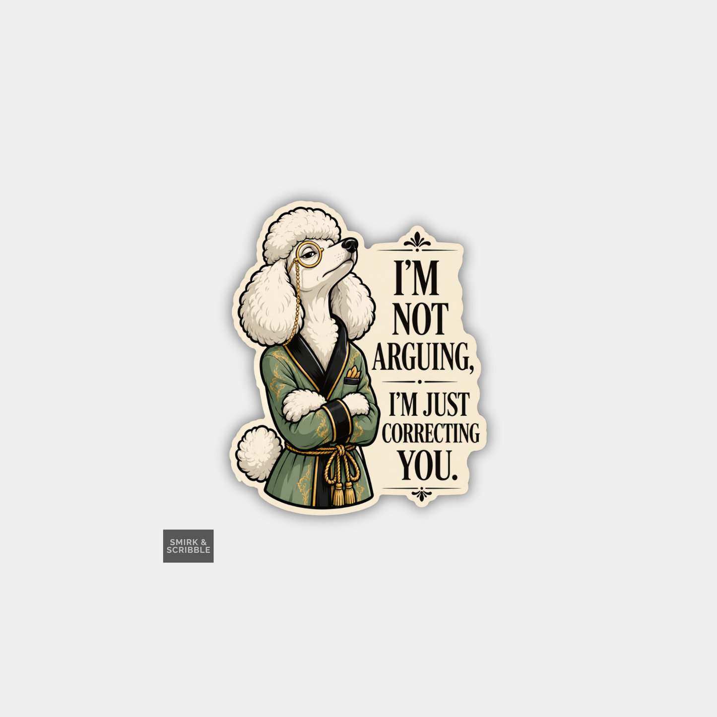 Funny Snarky Joke Vinyl Sticker - Correcting Poodle