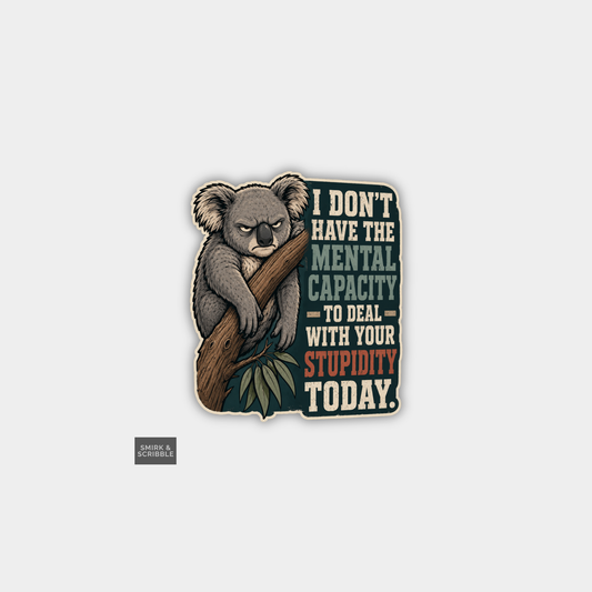 Funny Snarky Joke Vinyl Sticker - Stupidity Koala
