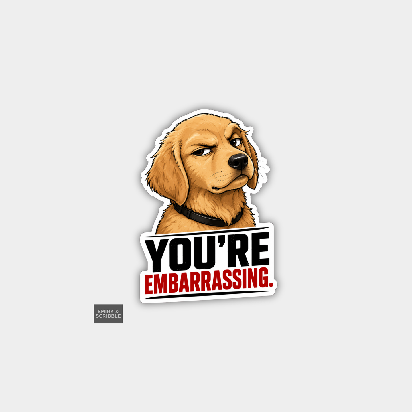 Funny Snarky Joke Vinyl Sticker - Embarrassing Dog