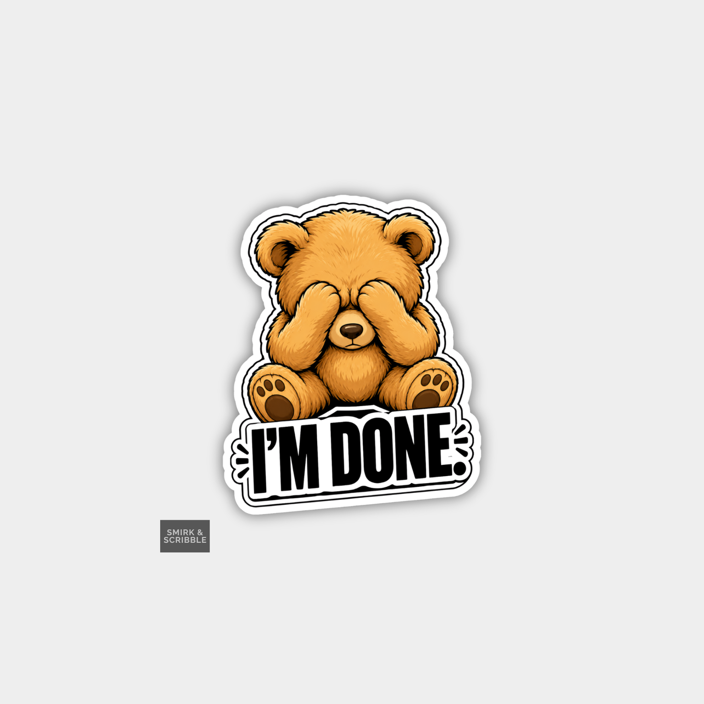 Funny Snarky Joke Vinyl Sticker - Done Teddy Bear