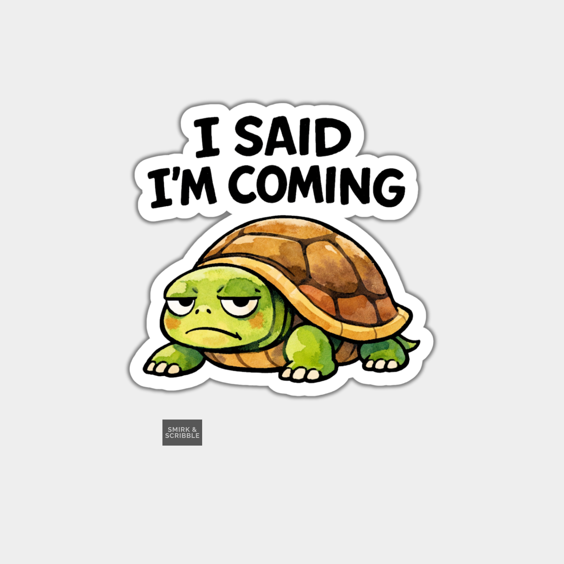 Sticker of a tortoise with 'I Said I'm Coming' text on a white background