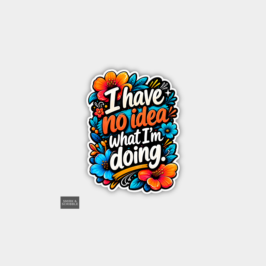 Funny Joke Vinyl Sticker - No Idea