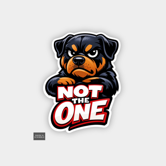 Sticker with a Rottweiler design and 'Not the One' text on a light gray background