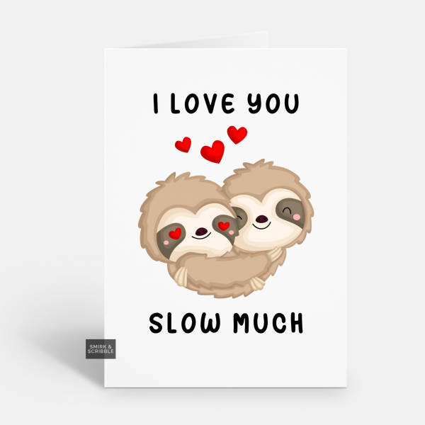 Slow Much Love Card